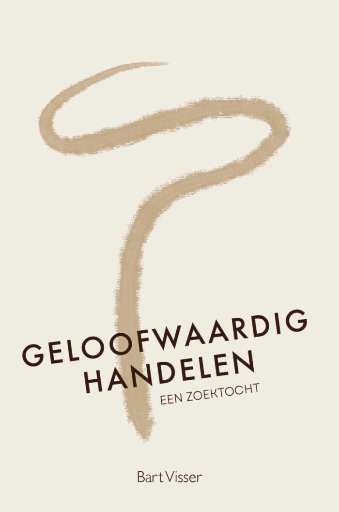 Geloofwaardig handelen - Bart Visser