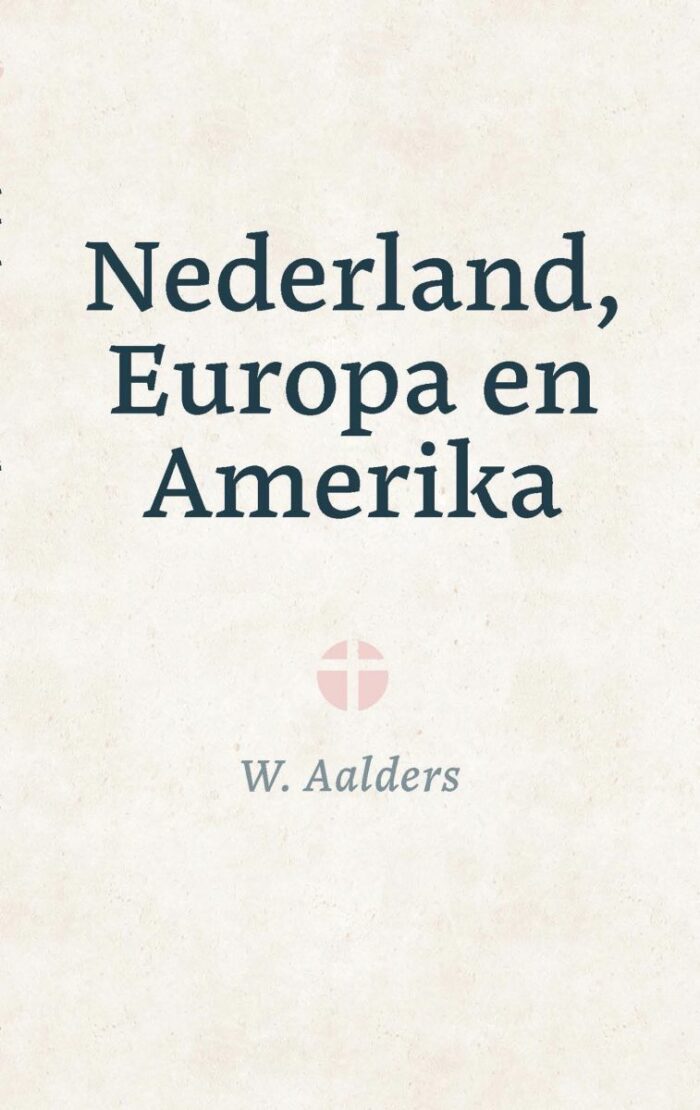Nederland, Europa en Amerika - W. Aalders