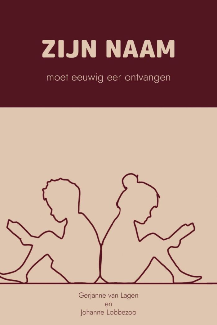 Zijn Naam moet eeuwig eer ontvangen - Gerjanne van Lagen