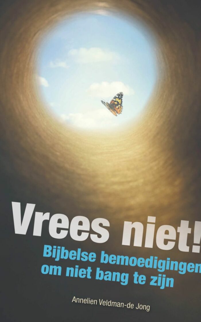 Vrees niet! - Annelien Veldman-de Jong